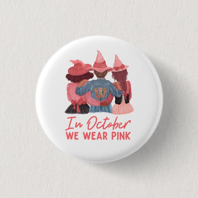 In October We Wear Pink Breast Cancer Awareness  Button (Front)