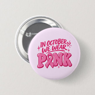 In October We Wear Pink Breast Cancer Awareness Button