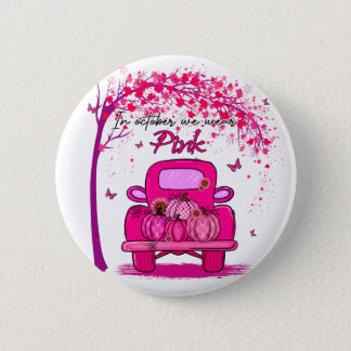 In October We Wear Pink Breast Cancer Awareness  Button