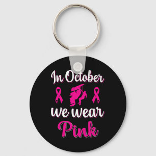 In October We Wear Pink Breast Cancer Awareness Cl Keychain