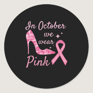 In October We Wear Pink Breast Cancer Awareness Classic Round Sticker