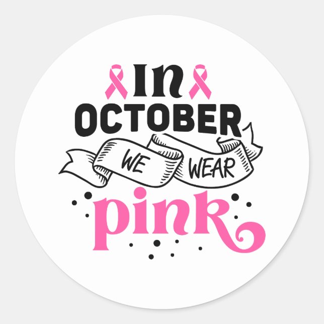 In October We Wear Pink Breast Cancer Awareness Classic Round Sticker (Front)