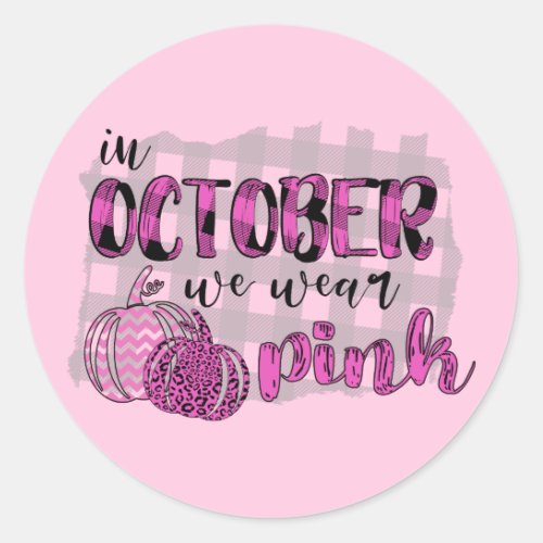 In October We Wear Pink Breast Cancer Awareness Classic Round Sticker