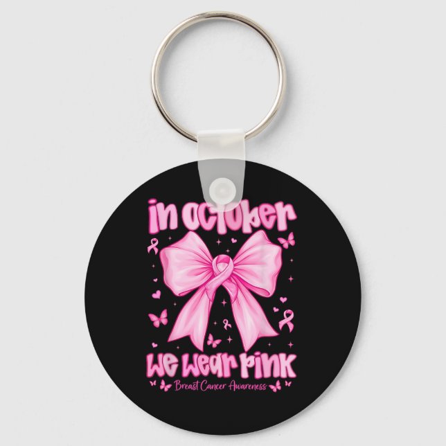 In October We Wear Pink Breast Cancer Awareness Co Keychain (Front)