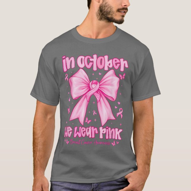 In October We Wear Pink Breast Cancer Awareness Co T-Shirt (Front)