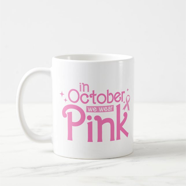 In October We Wear Pink Breast Cancer Awareness Coffee Mug (Left)