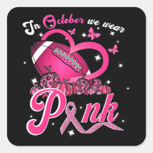 In October We Wear Pink Breast Cancer Awareness Fo Square Sticker