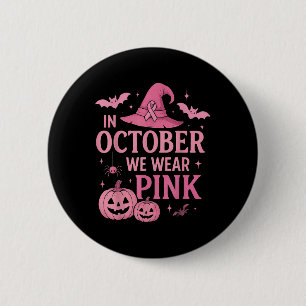 In October We Wear Pink Breast Cancer Awareness Ha Button
