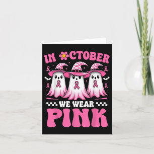 In October We Wear Pink Breast Cancer Awareness Ha Card