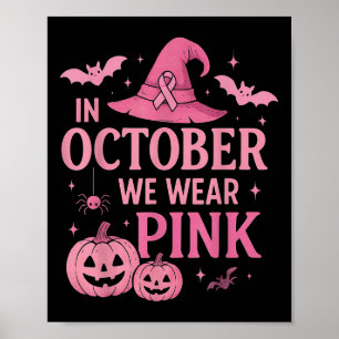 In October We Wear Pink Breast Cancer Awareness Ha Poster