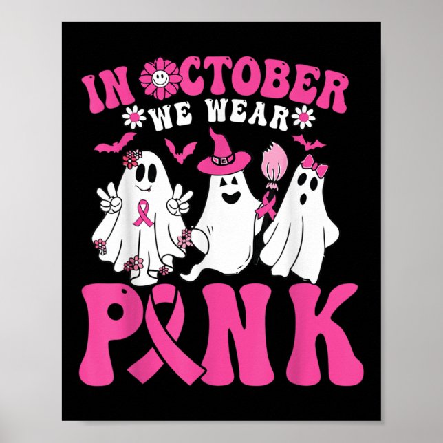 In October We Wear Pink Breast Cancer Awareness Ha Poster (Front)