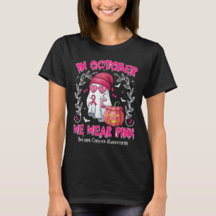 In October We Wear Pink Breast Cancer Awareness Ha T-Shirt