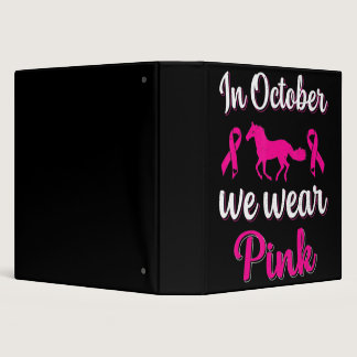 In-October We Wear-Pink Breast Cancer Awareness Ho 3 Ring Binder