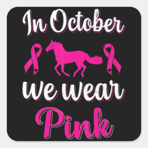 In-October We Wear-Pink Breast Cancer Awareness Ho Square Sticker