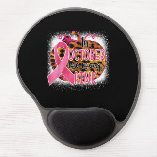 In October We Wear Pink Breast Cancer Awareness Le Gel Mouse Pad