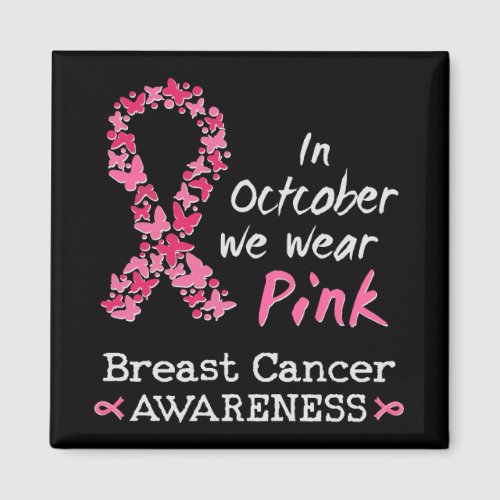 In October we wear pink Breast Cancer Awareness Magnet