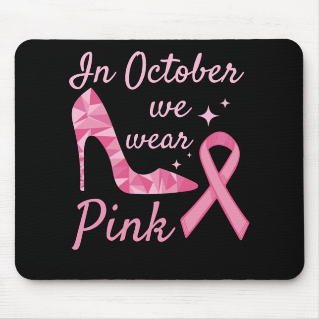 In October We Wear Pink Breast Cancer Awareness Mouse Pad (Front)