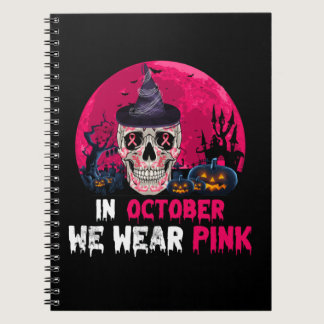 In October We Wear Pink Breast Cancer Awareness Notebook