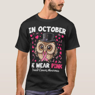 In October We Wear Pink Breast Cancer Awareness Ow T-Shirt