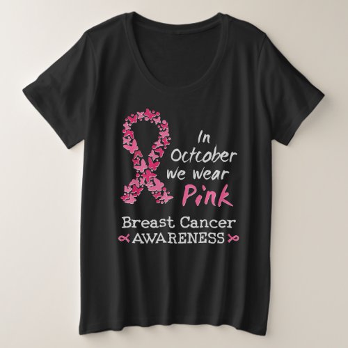 In October we wear pink Breast Cancer Awareness Plus Size T_Shirt