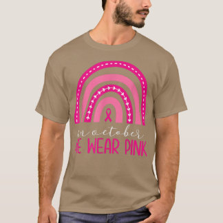 In October We Wear Pink Breast Cancer Awareness Ra T-Shirt