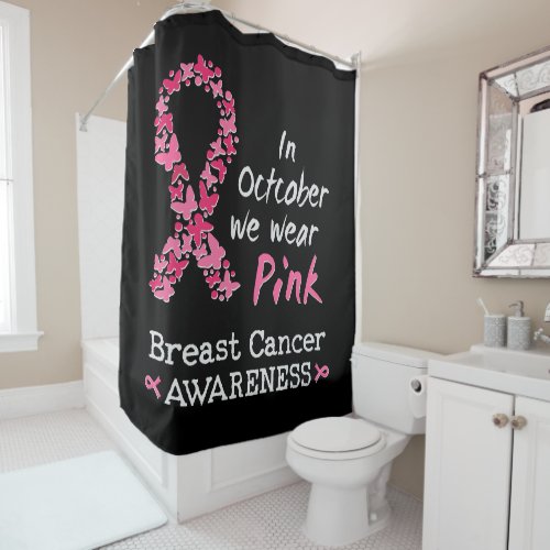 In October we wear pink Breast Cancer Awareness Shower Curtain