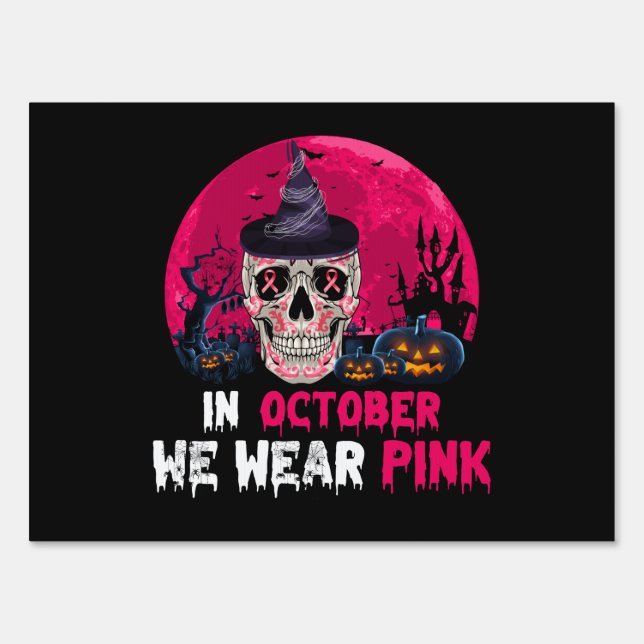 In October We Wear Pink Breast Cancer Awareness Sign (Front)