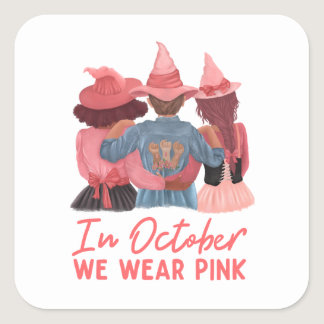 In October We Wear Pink Breast Cancer Awareness  Square Sticker