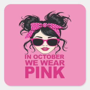In October We Wear Pink Breast Cancer Awareness Square Sticker