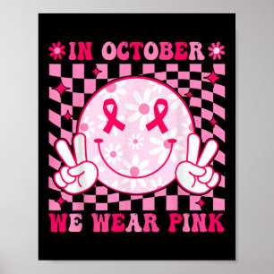 In October We Wear Pink Breast Cancer Awareness Su Poster