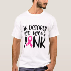 In October We Wear Pink Breast Cancer Awareness Su T-Shirt