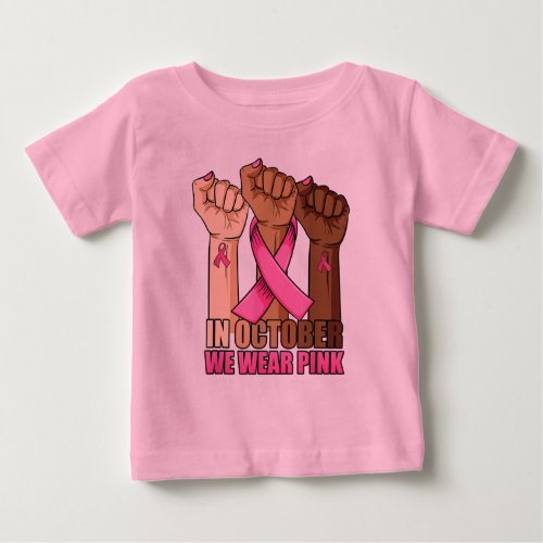 In October We Wear Pink Breast Cancer Awareness T_ Baby T_Shirt
