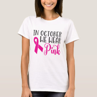 In October We Wear Pink | Breast Cancer Awareness T-Shirt