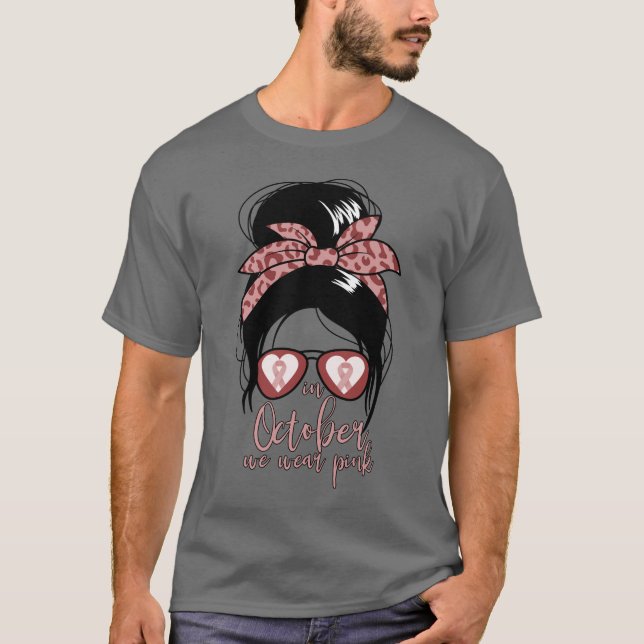 In October We Wear Pink Breast Cancer Awareness T-Shirt (Front)