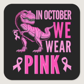 In October We Wear Pink Breast Cancer Awareness T- Square Sticker