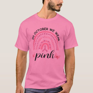 In October We Wear Pink Breast Cancer Awareness T- T-Shirt