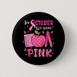 In October We Wear Pink Breast Cancer Awareness Te Button