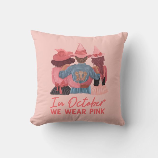 In October We Wear Pink Breast Cancer Awareness  Throw Pillow (Front)