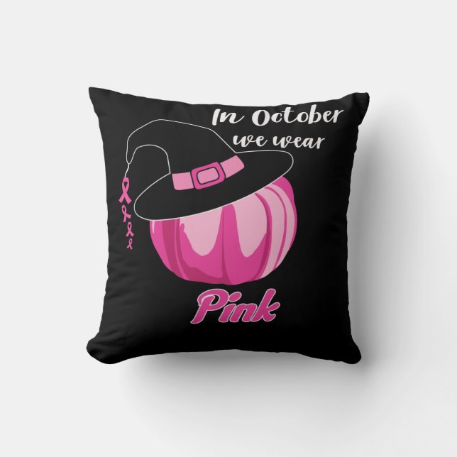 In October We Wear Pink Breast Cancer Awareness Throw Pillow (Front)
