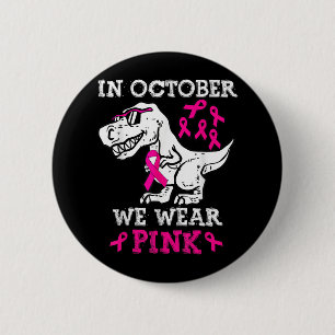 In October We Wear Pink Breast Cancer Awareness To Button