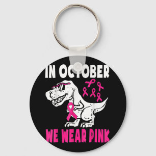 In October We Wear Pink Breast Cancer Awareness To Keychain