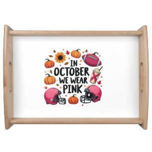 In October we wear Pink Breast Cancer Football Serving Tray