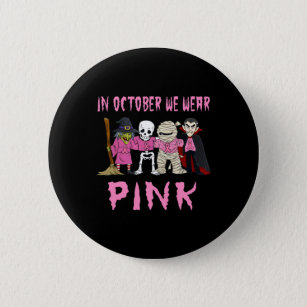 In October We Wear Pink Breast Cancer Halloween Button