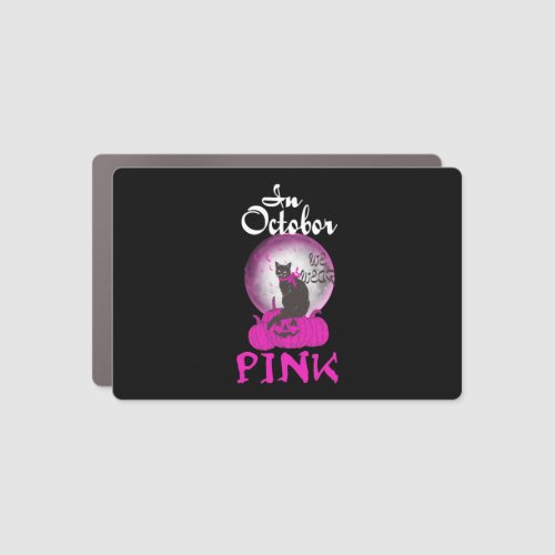 In october we wear pink Breast cancer halloween Car Magnet