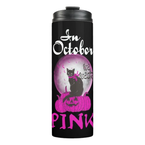 In october we wear pink Breast cancer halloween Thermal Tumbler