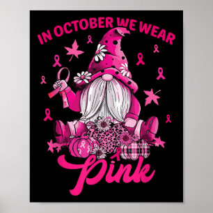In October We Wear Pink Breast Cancer Pink Gnome F Poster