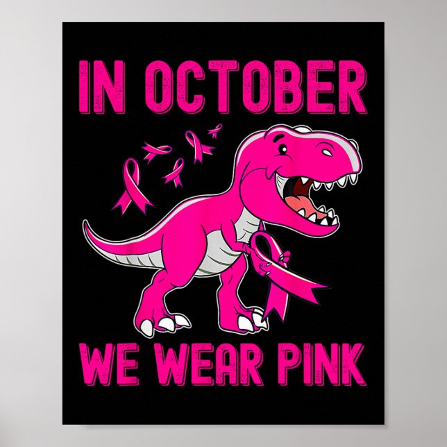In October We Wear Pink Breast Cancer Trex Dino Ki Poster (Front)