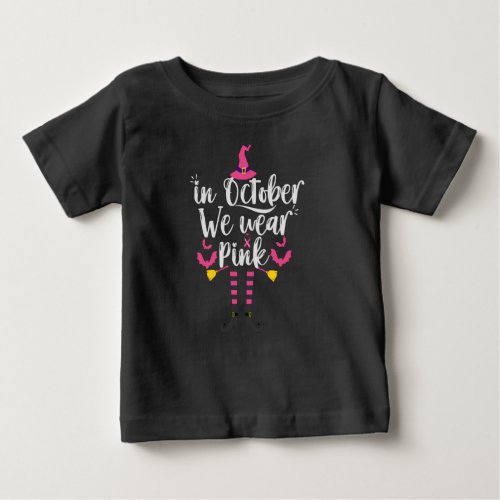 In October We Wear Pink Breast Cancer Witch Gift Baby T_Shirt