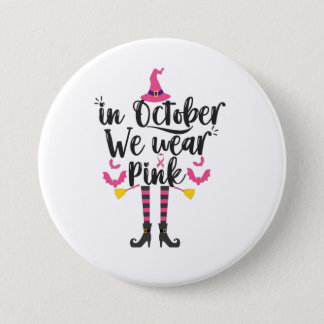 In October We Wear Pink Breast Cancer Witch Gift Button