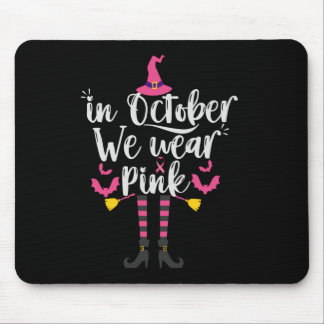 In October We Wear Pink Breast Cancer Witch Gift Mouse Pad